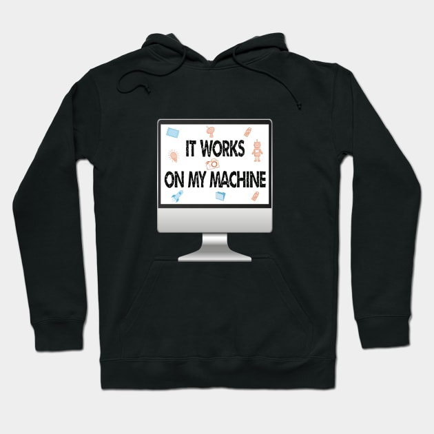 it works on my machine Hoodie by ArtfulDesign